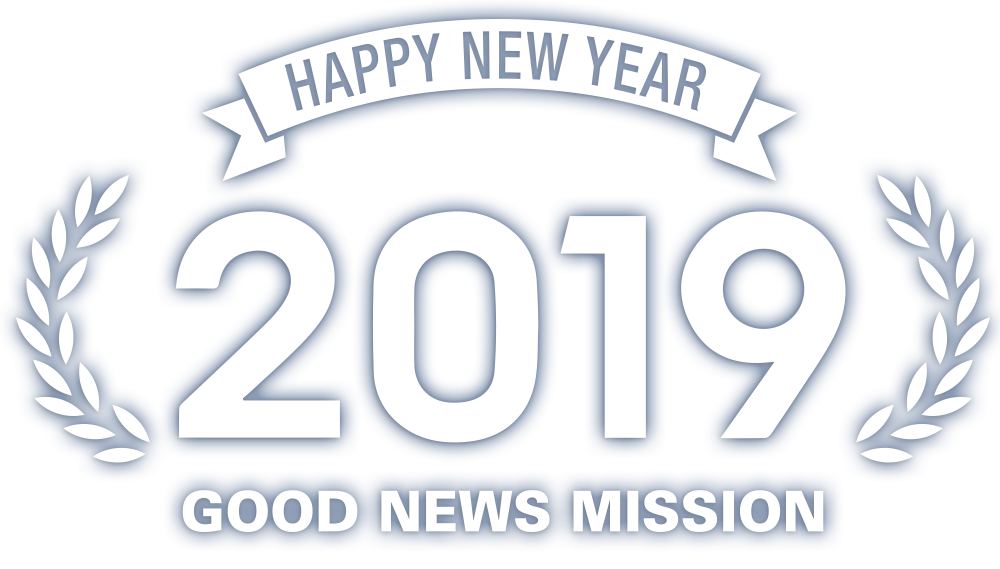 Happy new year 2019 Goodnews Mission