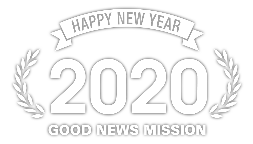 Happy new year 2020 Goodnews Mission