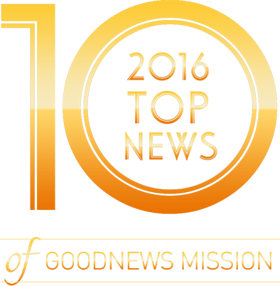 2016 TOP 10 NEWS of GOODNEWS MISSION
