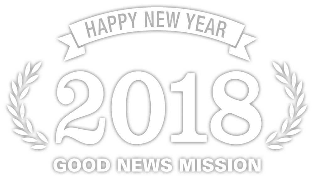 Happy new year 2018 Goodnews Mission