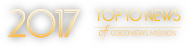2017 TOP 10 NEWS of GOODNEWS MISSION